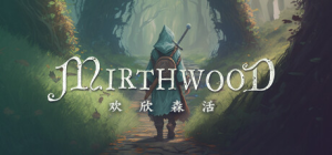 欢欣森活|v1.1.4p2|容量7.02GB|官方中文|Mirthwood