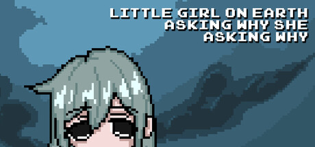 尘世小女孩，不停追问缘由|Build.22311457|容量267MB|官方中文|Little Girl On Earth Asking Why She Asking Why