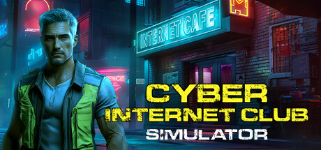 赛博网吧模拟器|v1.0.0|容量3.03GB|官方中文|CYBER INTERNET CLUB SIMULATOR