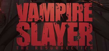 血鬼猎人：复活|Build.10523573|容量2.35GB|官方中文|Vampire Slayer: The Resurrection