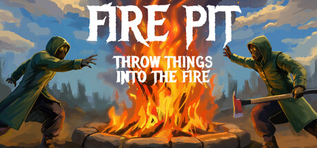 火坑：把东西扔进火里|Build.23909727|容量1.08GB|官方中文|Fire Pit: Throw Things Into The Fire