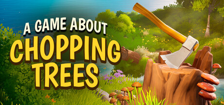 一款关于砍树的游戏|Build.24222237|容量2.85GB|官方中文|A Game About Chopping Trees