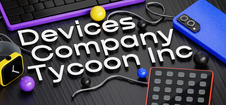 设备公司大亨|Build.22520072|容量317MB|官方中文|Devices Company Tycoon Inc