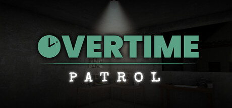 加班：夜间巡逻|Build.25083994|容量737MB|官方中文|Overtime : Patrol